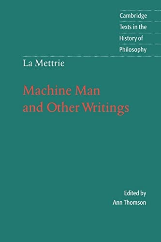 La Mettrie: Machine Man and Other Writings (Cambridge Texts in the History of Philosophy)