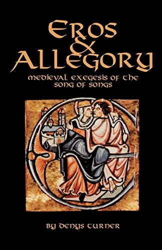 Eros and Allegory: Medieval Exegis of the Song of Songs