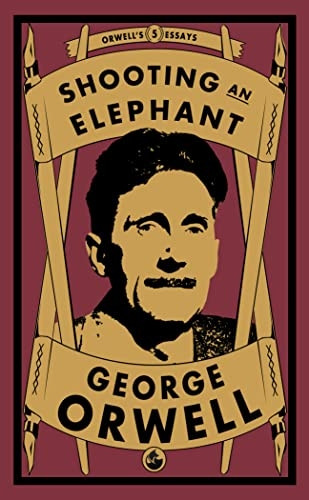 Shooting an Elephant (Orwell's Essays)
