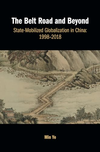 The Belt Road and Beyond:  State-Mobilized Globalization  in China: 1998-2018