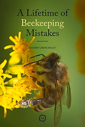A Lifetime of Beekeeping Mistakes (Beekeeping)
