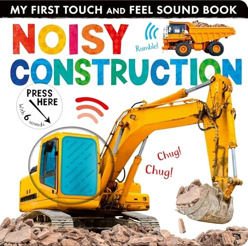 Noisy Construction (My First Touch and Feel Sound Book)