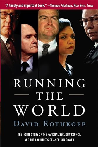 Running the World: The Inside Story of the National Security Council and the Architects of American Power