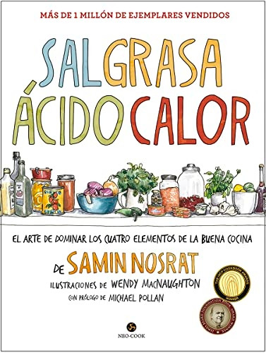 Sal, grasa, àcido, calor : el arte de dominar los cuatro elementos de la buena cocina