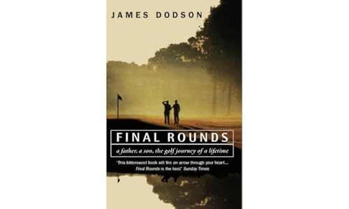 FINAL ROUNDS: A FATHER, A SON, THE GOLF JOURNEY OF A LIFETIME