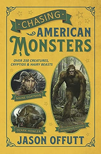 Chasing American Monsters: Creatures, Cryptids, and Hairy Beasts