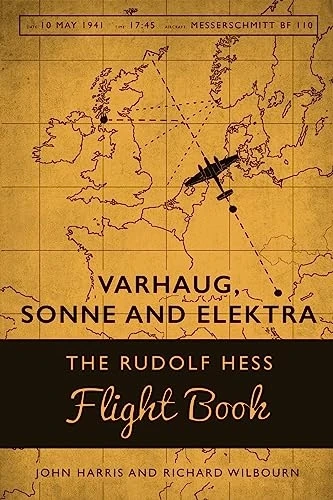 Varhaug, Sonne and Elektra : the Rudolf Hess Flight Book