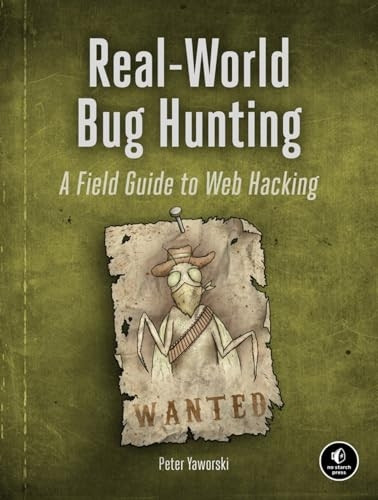 Real-world Bug Hunting: A Field Guide to Web Hacking