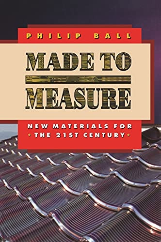 Made to Measure  New Materials for the 21st Century (Paper): New Materials for the 21st Century (Princeton Paperbacks)