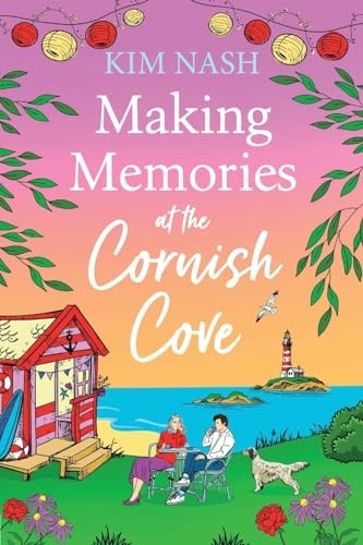 Making Memories at the Cornish Cove: the BRAND NEW instalment in the emotional, romantic Cornish Cove series from Kim Nash for 2024