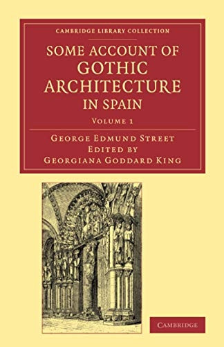 Some Account of Gothic Architecture in Spain (Cambridge Library Collection - Art and Architecture)