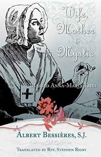 Wife Mother & Mystic: Blessed Anna-Maria Taigi
