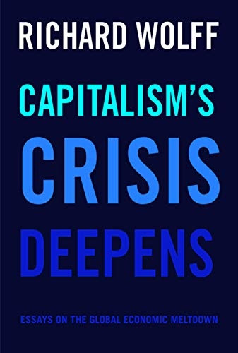 Capitalism's Crisis Deepens : Essays on the Global Economic Meltdown 2010-2014