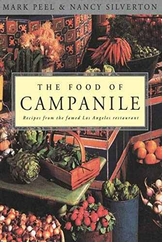 The Food of Campanile: Recipes from the Famed Los Angeles Restaurant