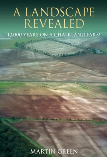 A Landscape Revealed: 10, 000 Years on a Chalkland Farm