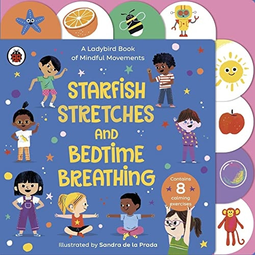 Starfish Stretches and Bedtime Breathing: A Ladybird Book of Mindful Movements [Board book]