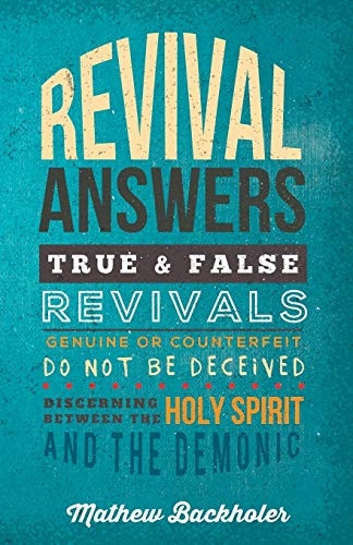 Revival Answers, True and False Revivals, Genuine or Counterfeit: Do Not be Deceived, Discerning Between the Holy Spirit and the Demonic