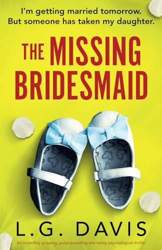 The Missing Bridesmaid: An incredibly gripping, pulse-pounding and twisty psychological thriller (Broken Vows)