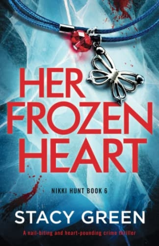 Her Frozen Heart: A nail-biting and heart-pounding crime thriller (Nikki Hunt)