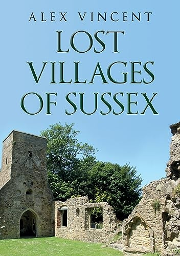 Lost Villages of Sussex (Lost)