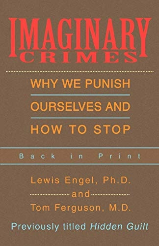 Imaginary Crimes : Why We Punish Ourselves and How to Stop