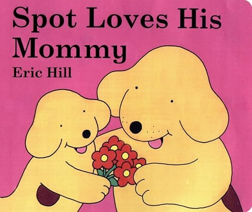 Spot Loves His Mommy