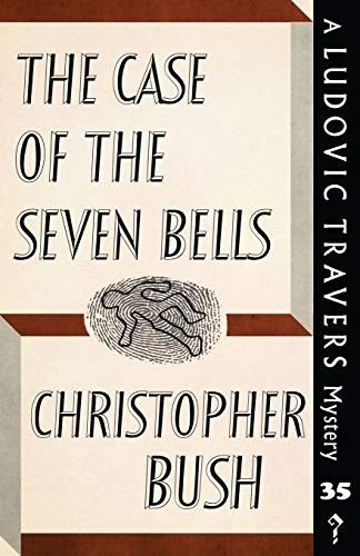 The Case of Seven Bells: A Ludovic Travers Mystery (Ludovic Travers Mysteries The)