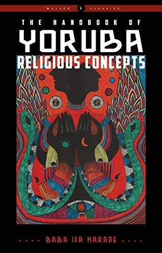 The Handbook of Yoruba Religious Concepts: Weiser Classics (Weiser Classics)