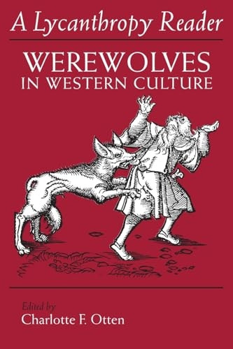 Lycanthropy Reader, A: Werewolves in Western Culture