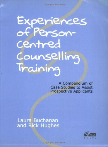 Experiences of Person-Centred Counselling Training: A Compendium of Case Studies to Assist Prospective Applicants