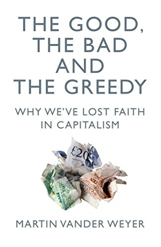The Good, the Bad and the Greedy: Why We've Lost Faith in Capitalism
