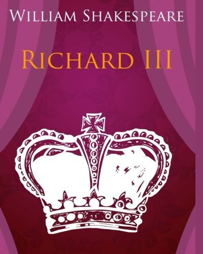 Richard III in Plain and Simple English: A Modern Translation and the Original Version