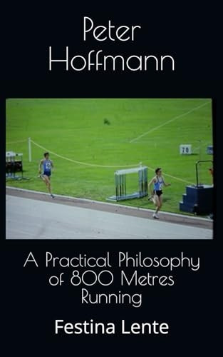 A Practical Philosophy of  - 800 Metres Running: Festina -  Lente (The Hermes Quartet)