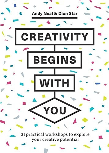 Creativity Begins With You: 31 Practical Workshops to Explore Your Creative Potential