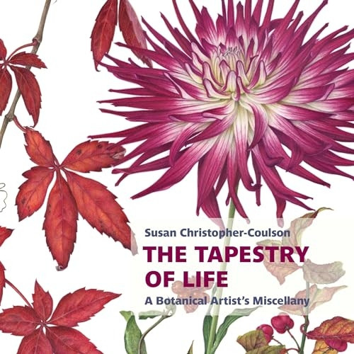 The Tapestry of Life: A Botanical Artist's Miscellany (Botanical Art Portfolios)