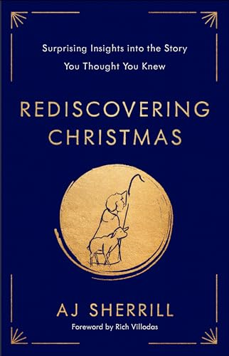 Rediscovering Christmas:  Surprising Insights Into  the Story You Thought You  Knew