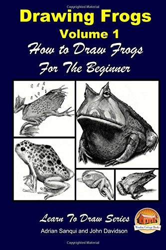 Drawing Frogs Volume 1 - How to Draw Frogs for the Beginner
