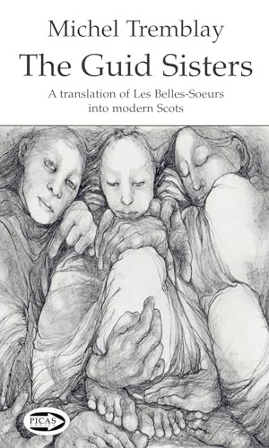 The Guid Sisters: A Translation of Les Belles-Soeurs Into Modern Scots (Picas)