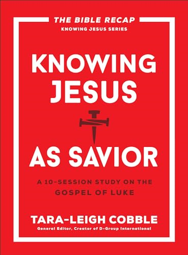 Knowing Jesus as Savior: A  10-Session Study on the  Gospel of Luke (Bible  Recap Knowing Jesus The)