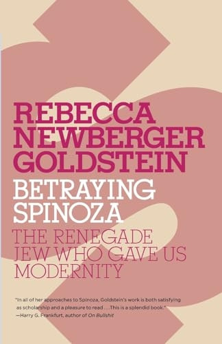 Betraying Spinoza: The Renegade Jew Who Gave Us Modernity (Jewish Encounters)
