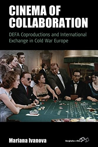 Cinema of Collaboration: DEFA Coproductions and International Exchange in Cold War Europe (Film Europa)