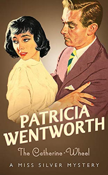 The Catherine Wheel (A Miss Silver Mystery)