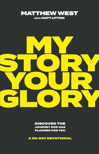 My Story, Your Glory: Discover the Journey God Has Planned for You--A 30-Day Devotional