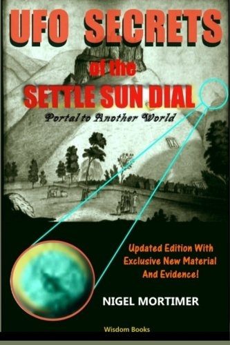 UFO Secrets of the Settle Sun Dial: Portal to Another World
