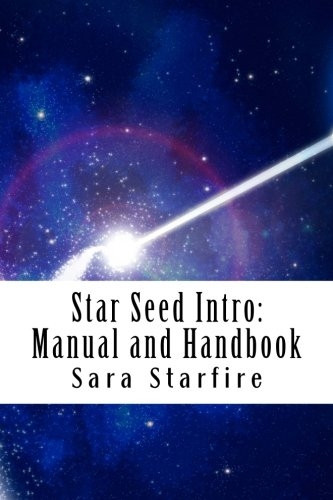 Star Seed Intro: Manual and Handbook: A Survival Guide for the Ultra-Sensitive