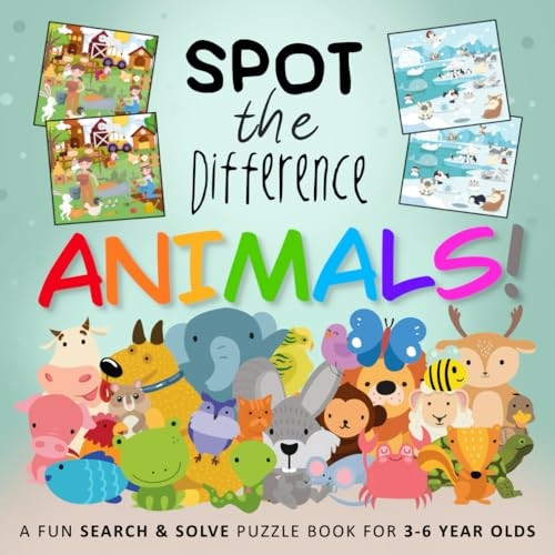 Spot The Difference - Animals!: A Fun Search and Solve Book for 3-6 Year Olds
