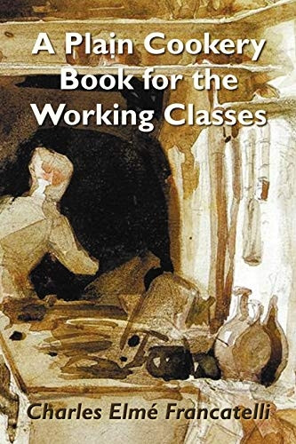 A Plain Cookery Book for  - the Working Classes