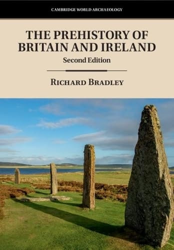 Cambridge World Archaeology: The Prehistory of Britain and Ireland