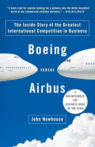 Boeing Versus Airbus: The Inside Story of the Greatest International Competition in Business (Vintage)
