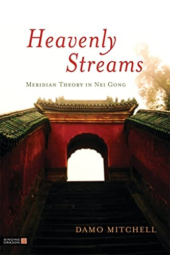 Heavenly Streams - Meridian Theory in Nei Gong